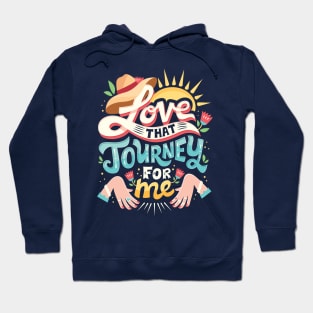 Love that journey for me Hoodie